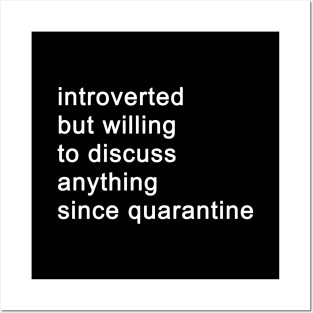 Introverted But Willing To Discuss Anything Since Quarantine (Black) Posters and Art